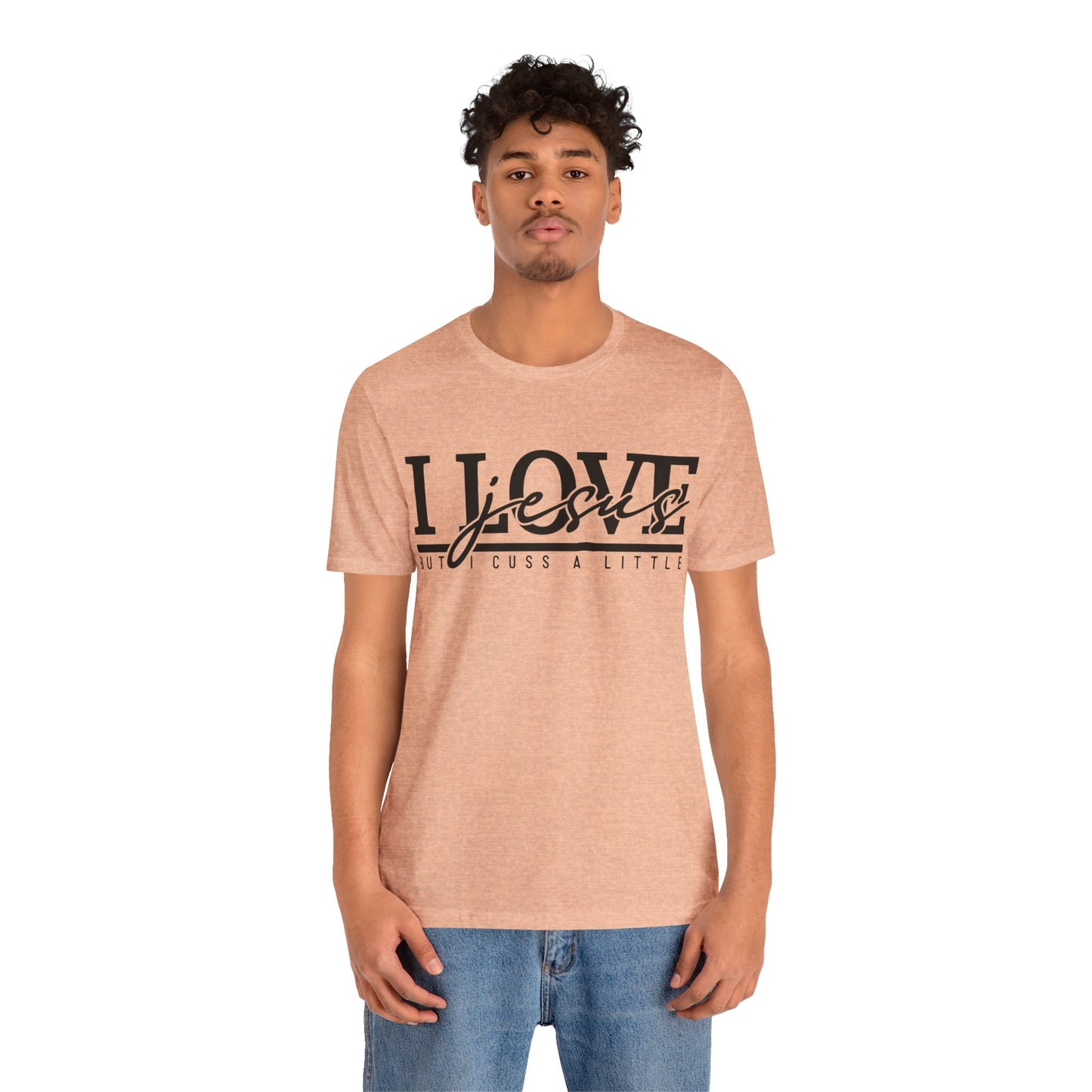 I Love Jesus, But I Cuss A Little Tee