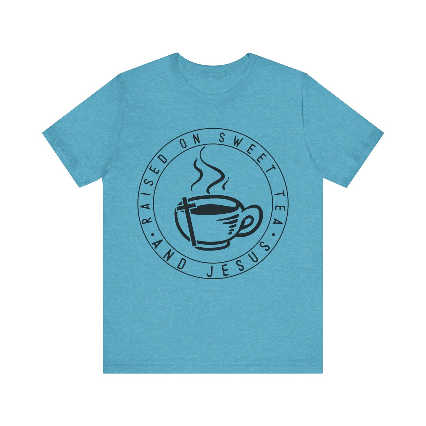 Raised on Sweet Tea and Jesus Tee
