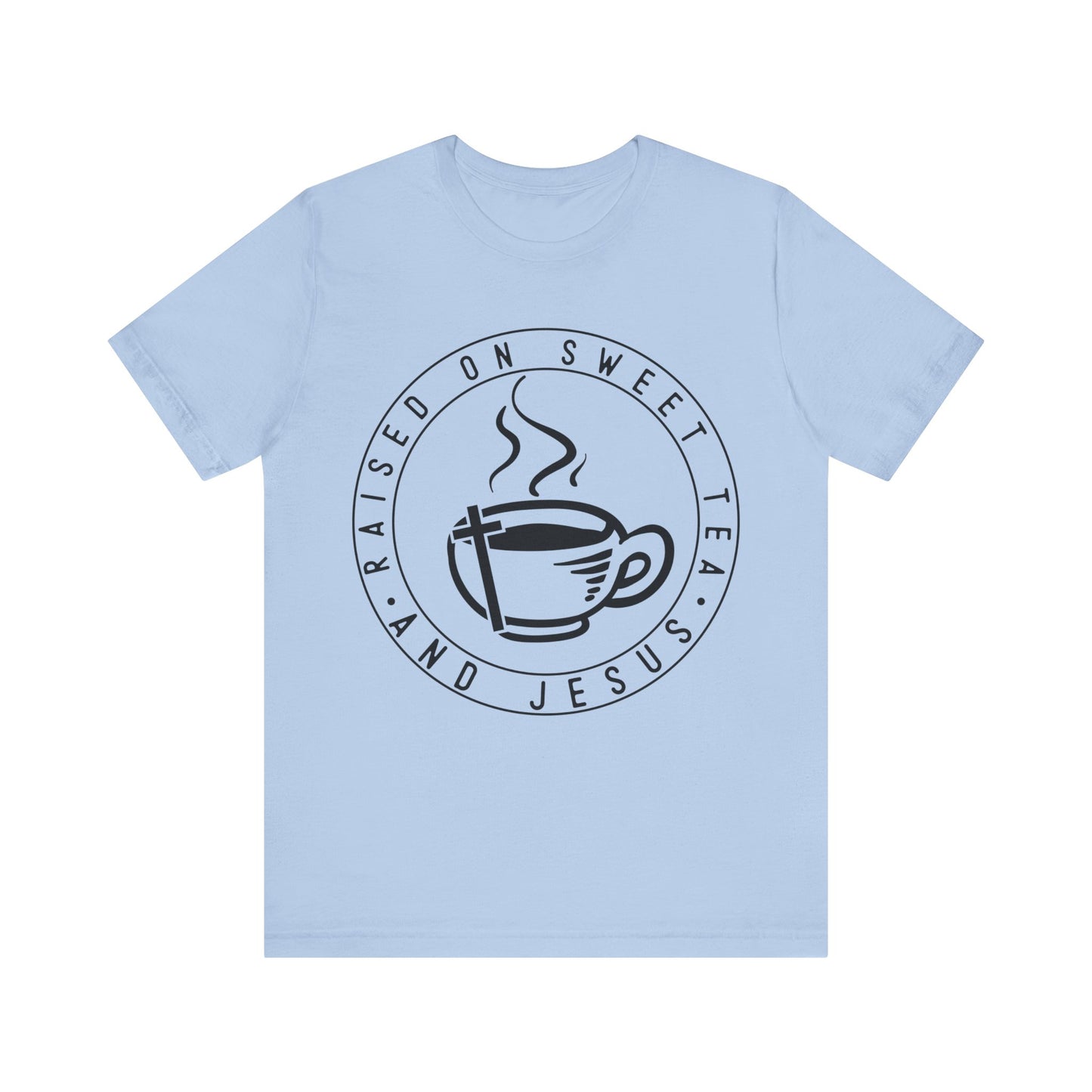 Raised on Sweet Tea and Jesus Tee