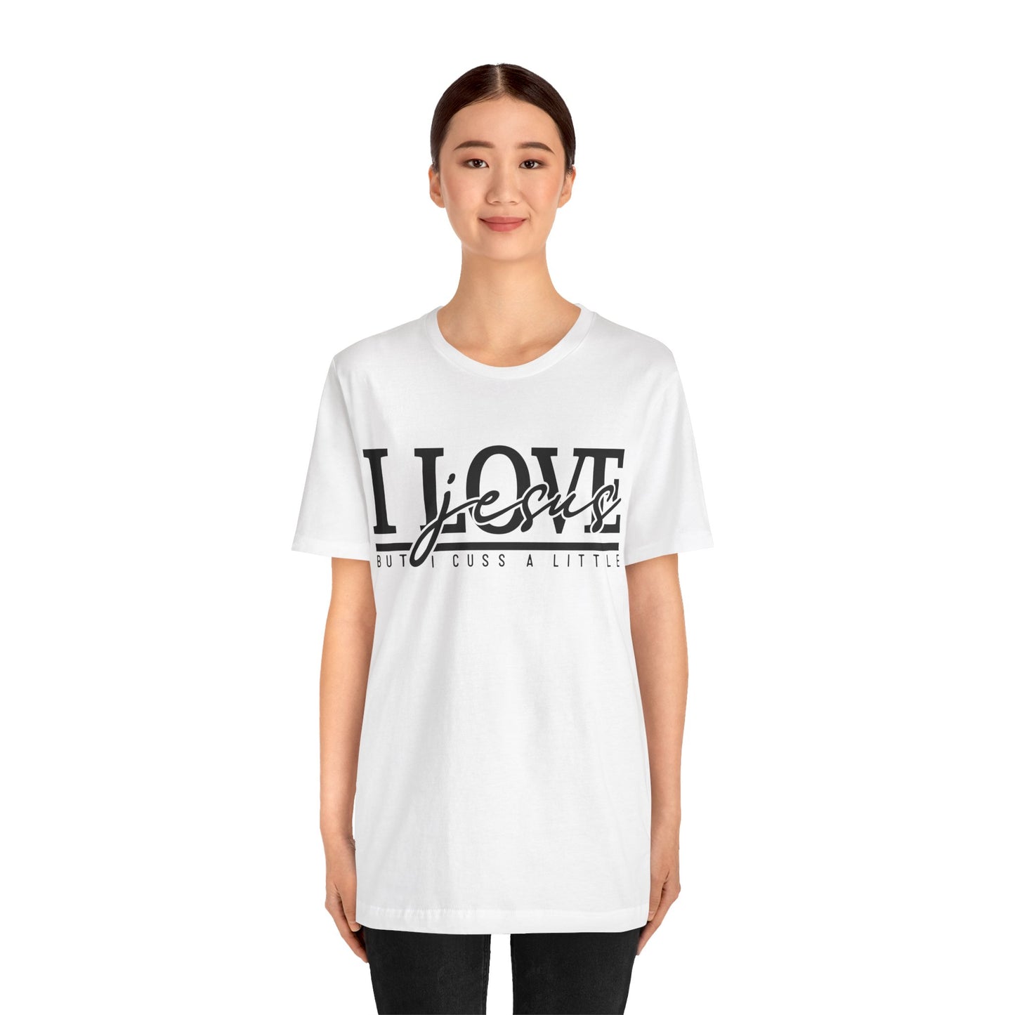 I Love Jesus, But I Cuss A Little Tee