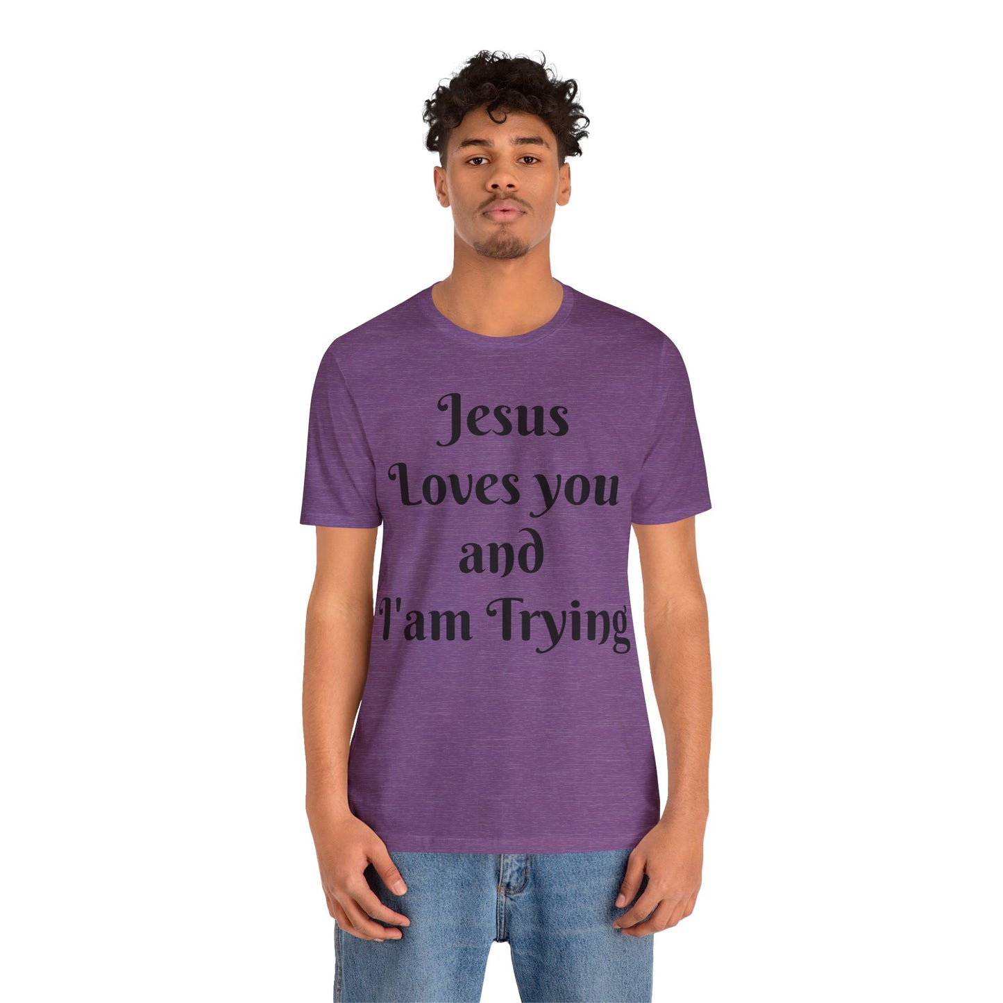 Jesus Loves You & I'm Trying Tee