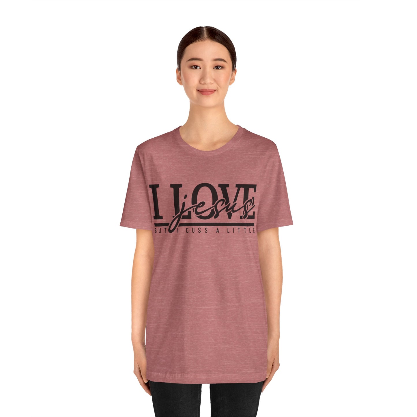 I Love Jesus, But I Cuss A Little Tee