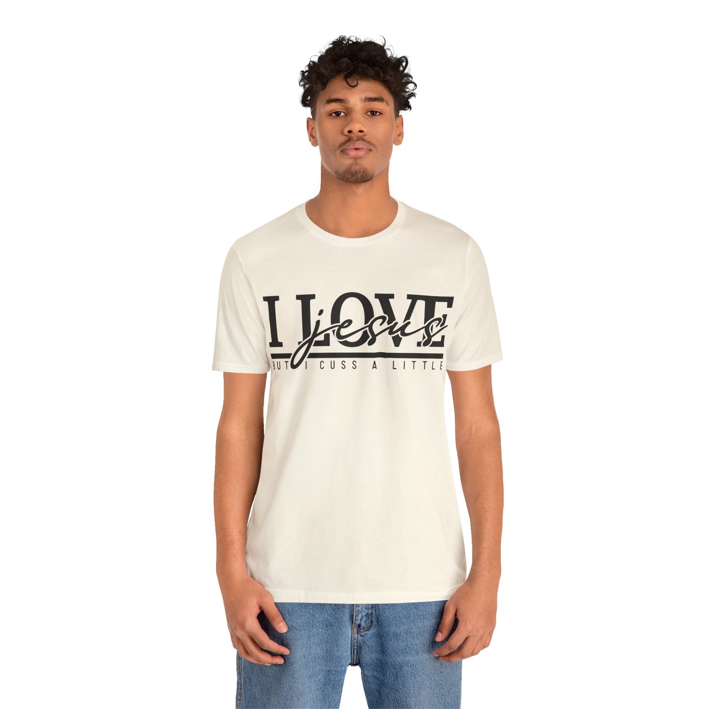 I Love Jesus, But I Cuss A Little Tee
