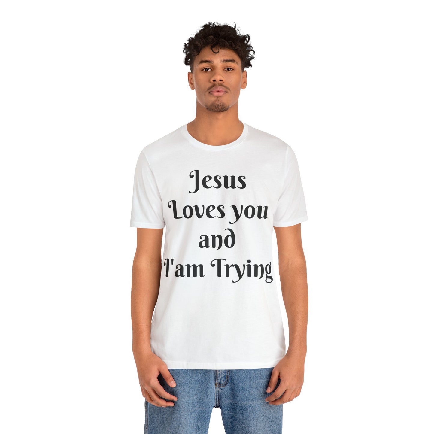 Jesus Loves You & I'm Trying Tee