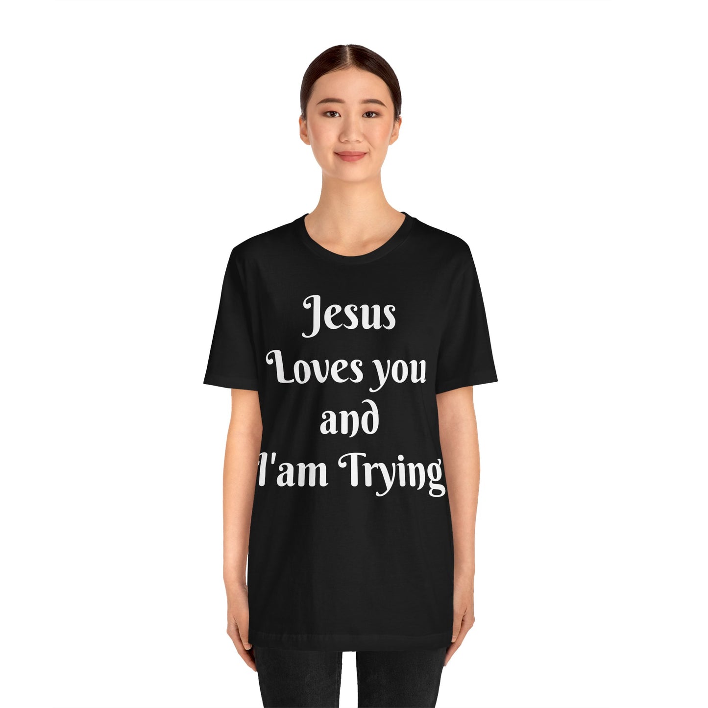 Jesus Loves You & I'm Trying Tee