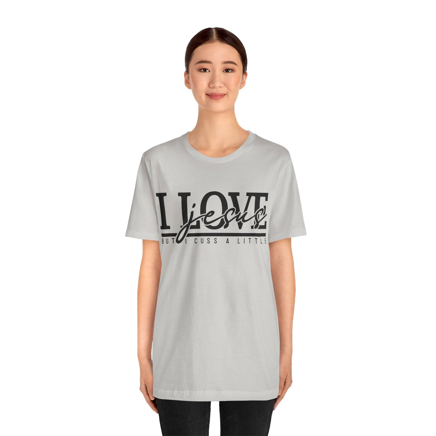 I Love Jesus, But I Cuss A Little Tee