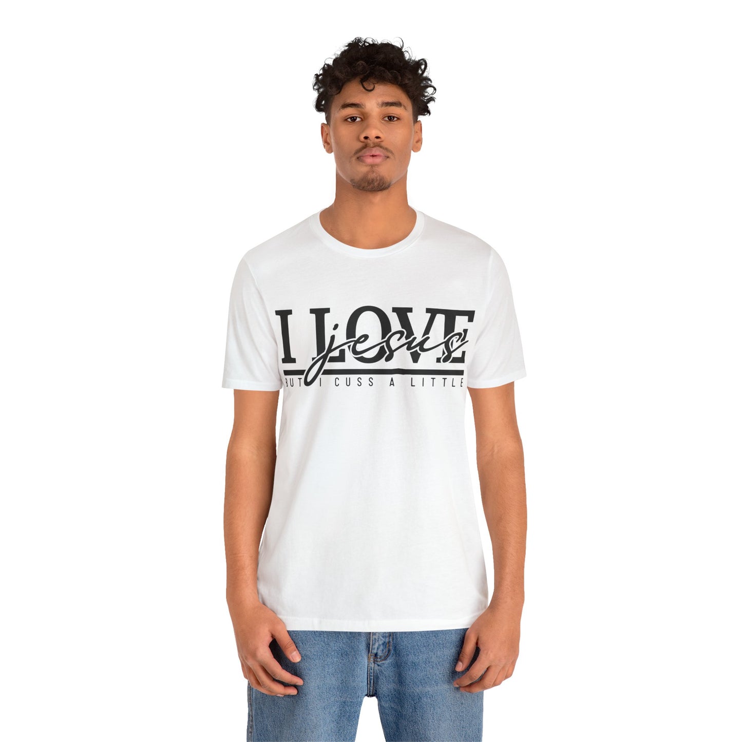 I Love Jesus, But I Cuss A Little Tee