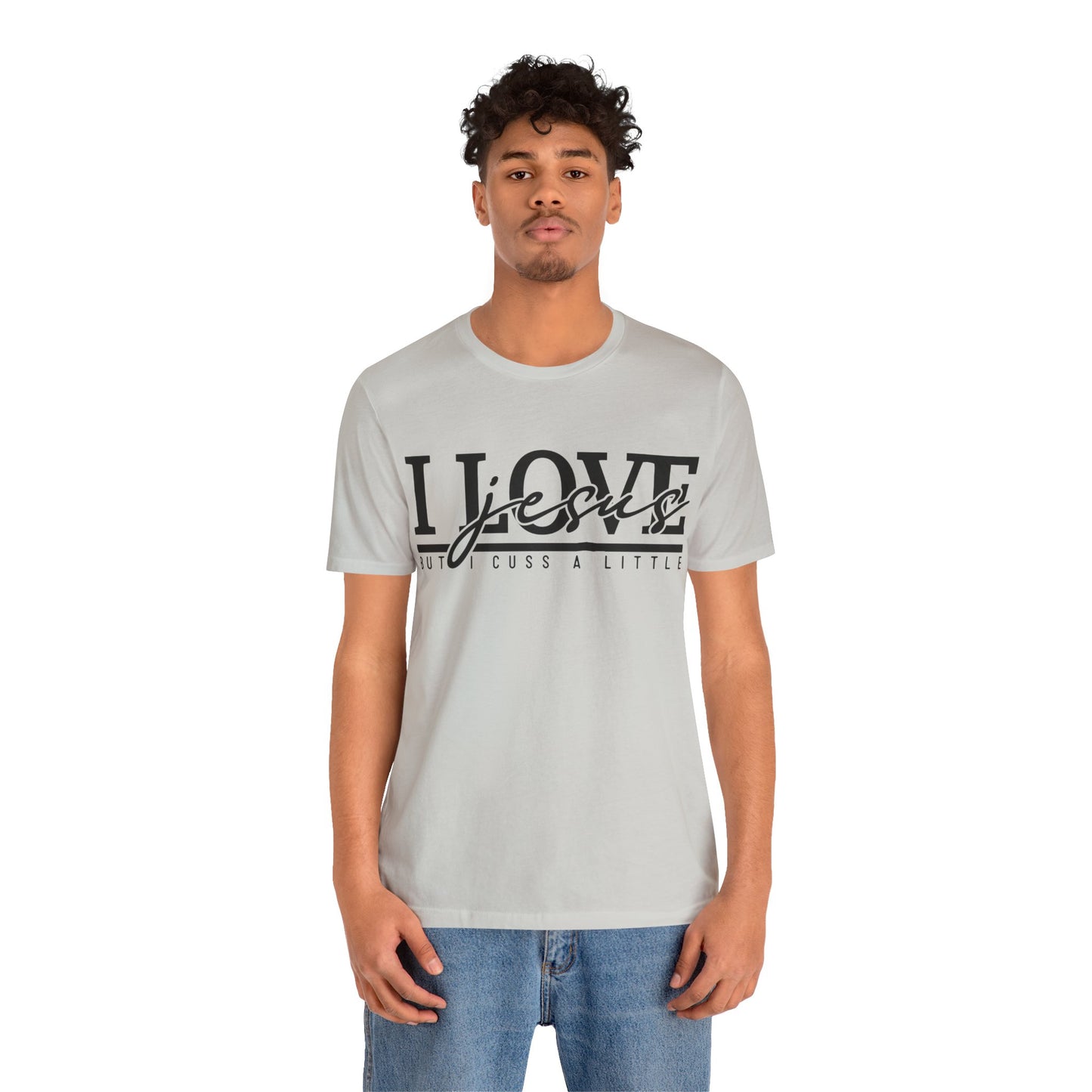 I Love Jesus, But I Cuss A Little Tee
