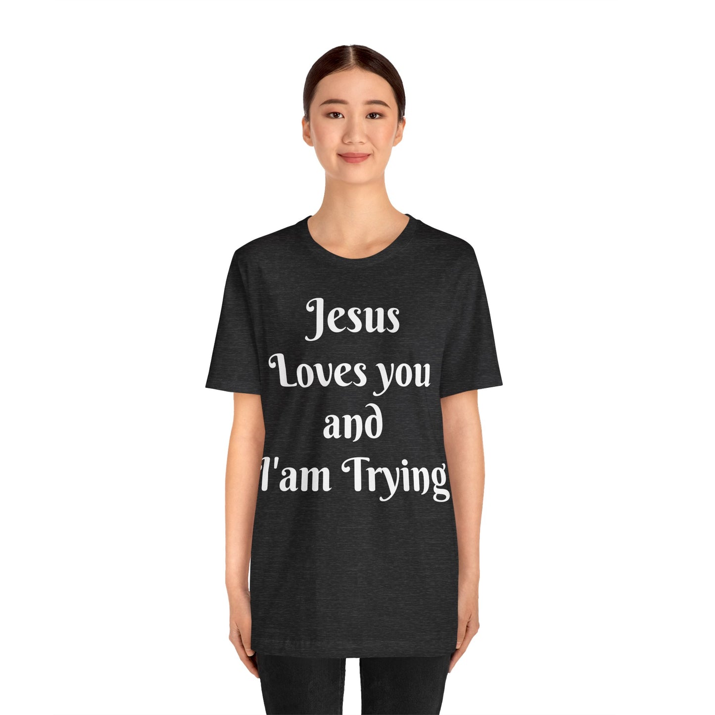 Jesus Loves You & I'm Trying Tee