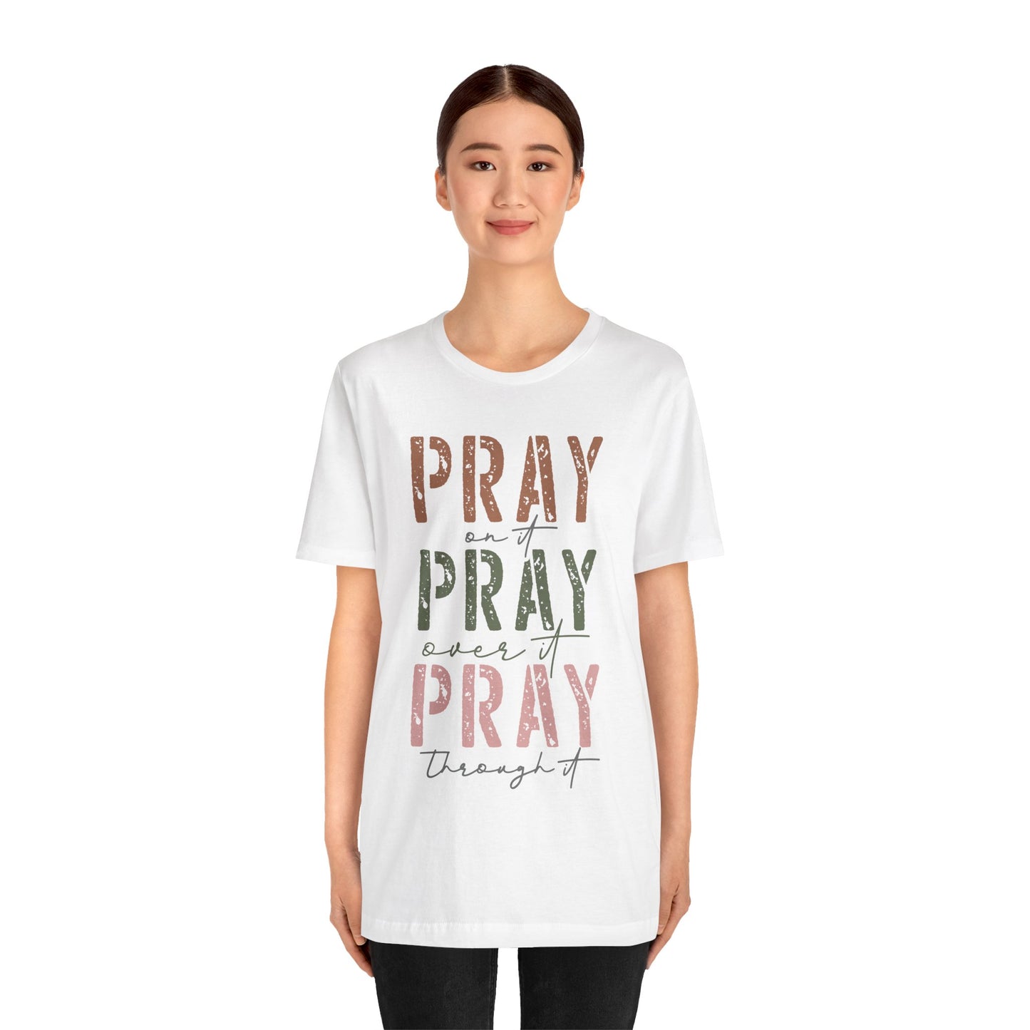 Pray on it, Pray over it, Pray through it Tee