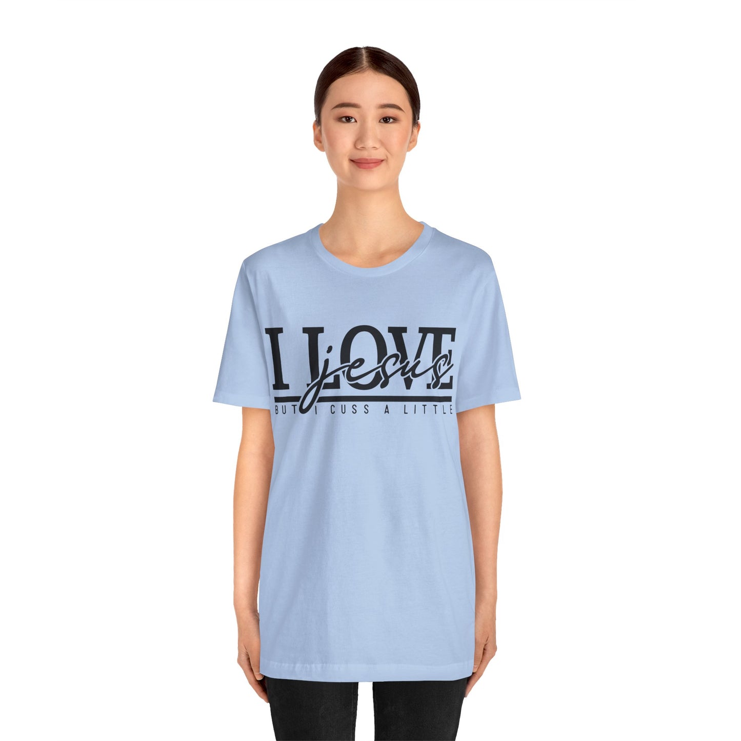 I Love Jesus, But I Cuss A Little Tee