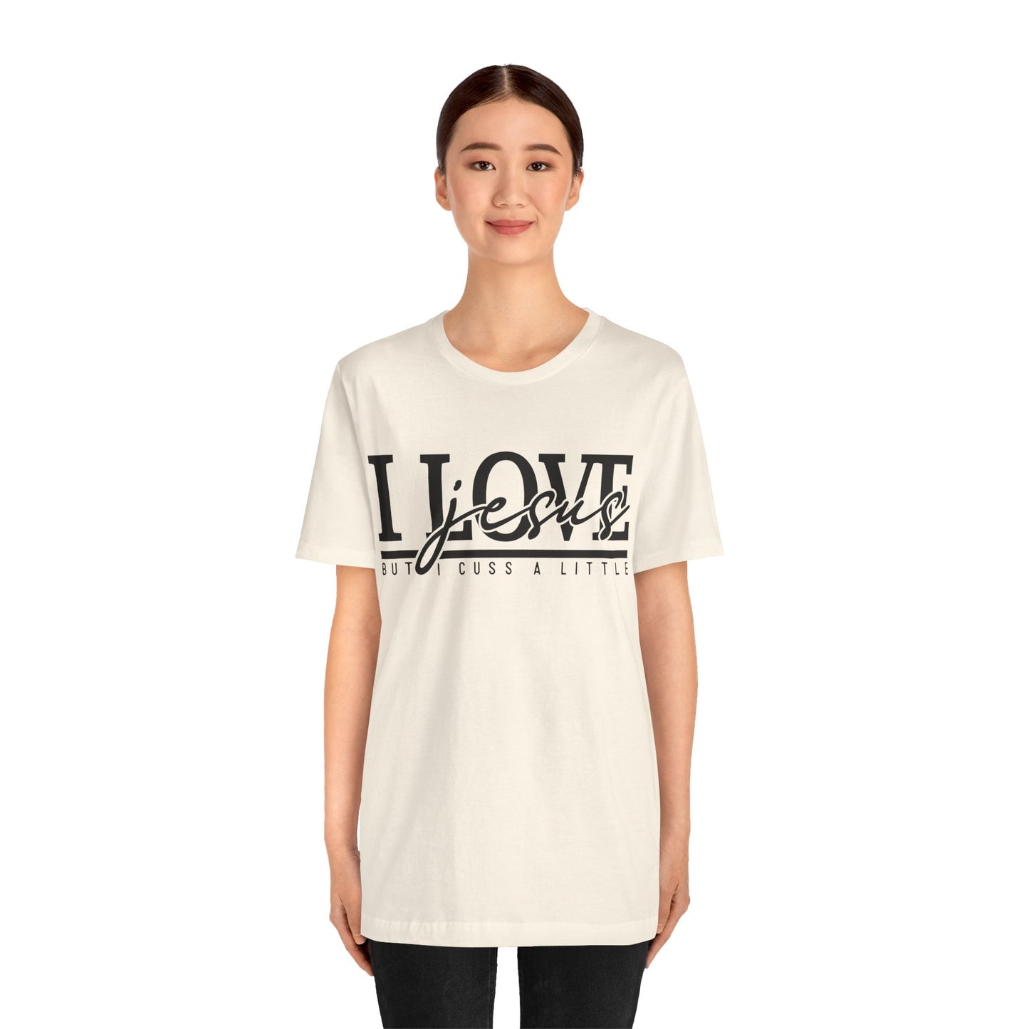 I Love Jesus, But I Cuss A Little Tee