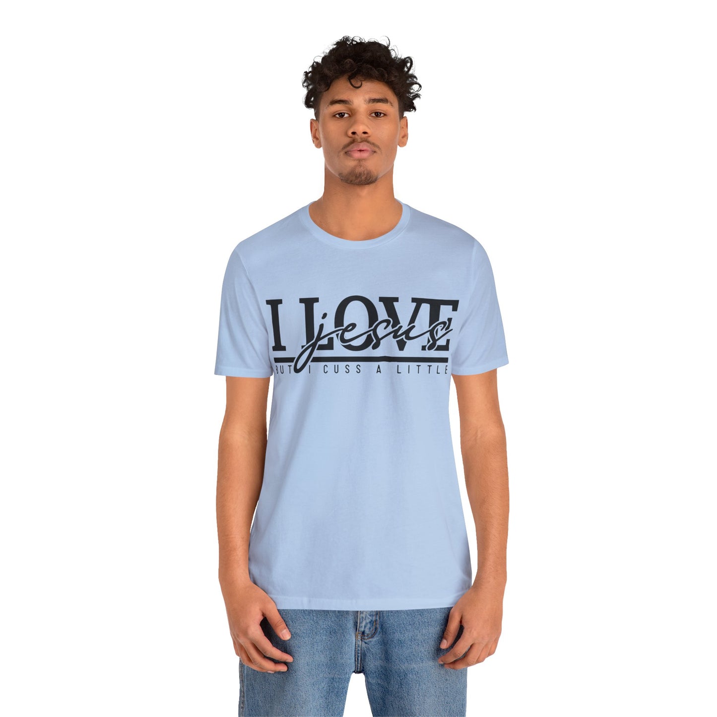 I Love Jesus, But I Cuss A Little Tee