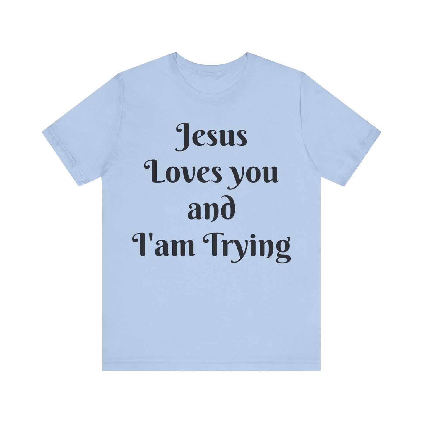 Jesus Loves You & I'm Trying Tee