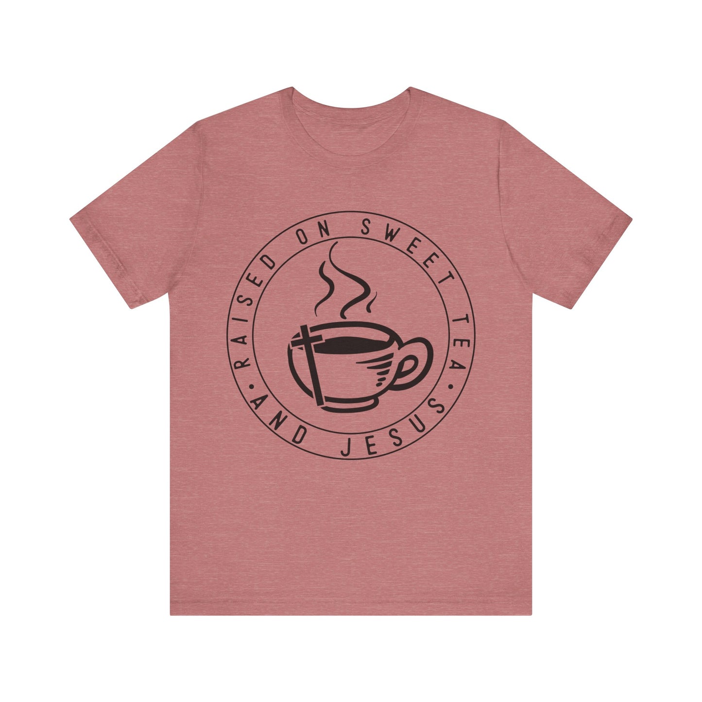Raised on Sweet Tea and Jesus Tee