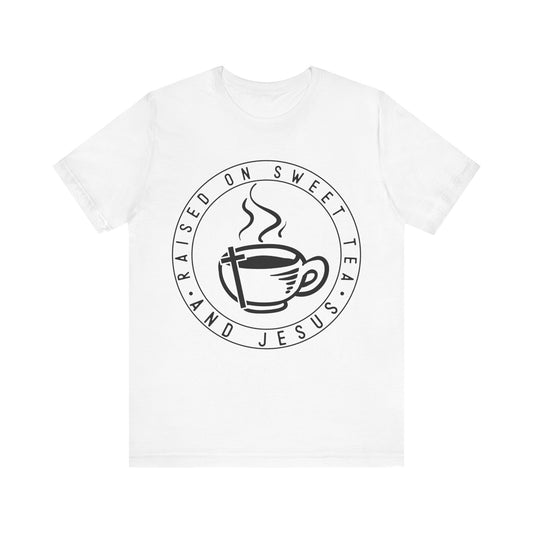 Raised on Sweet Tea and Jesus Tee