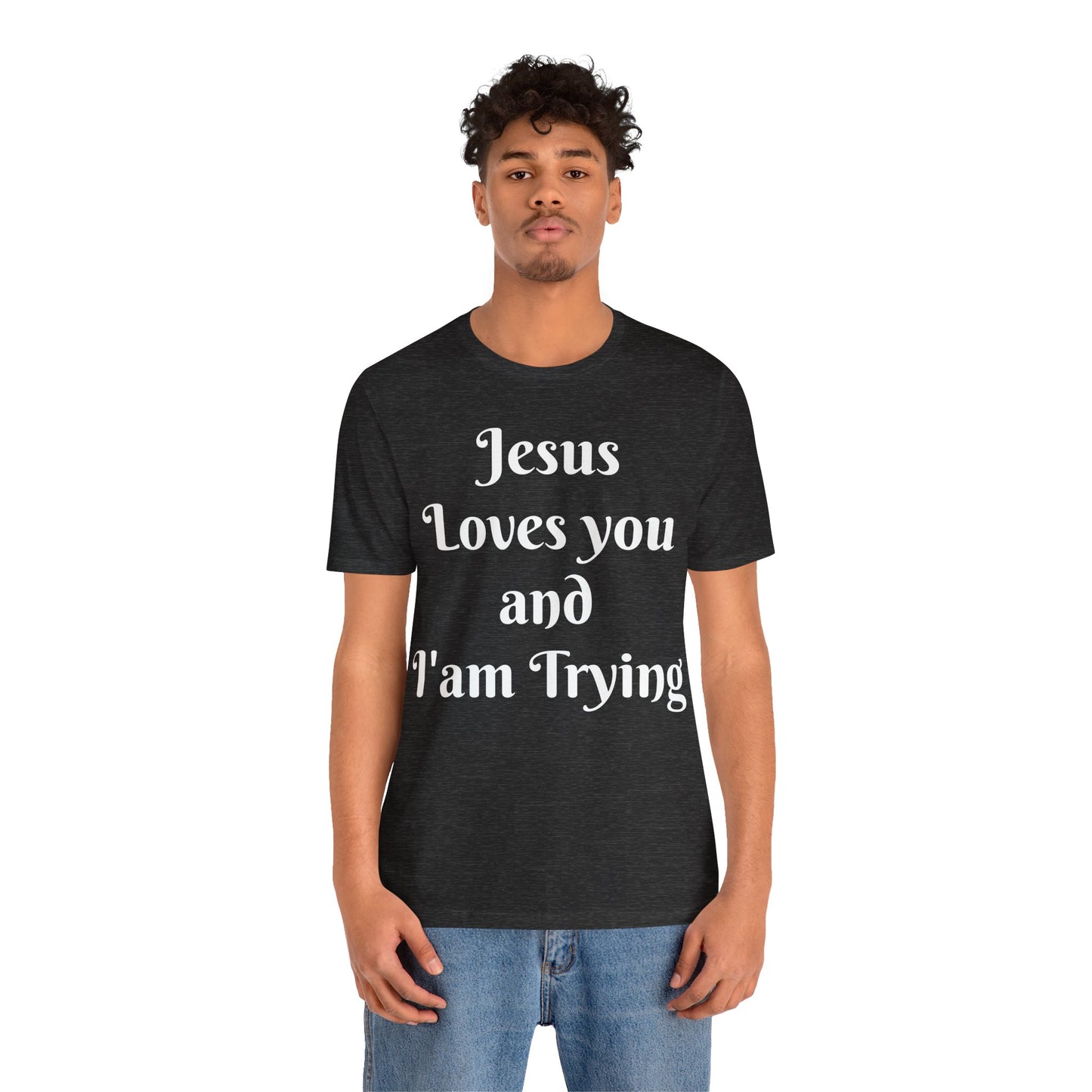 Jesus Loves You & I'm Trying Tee