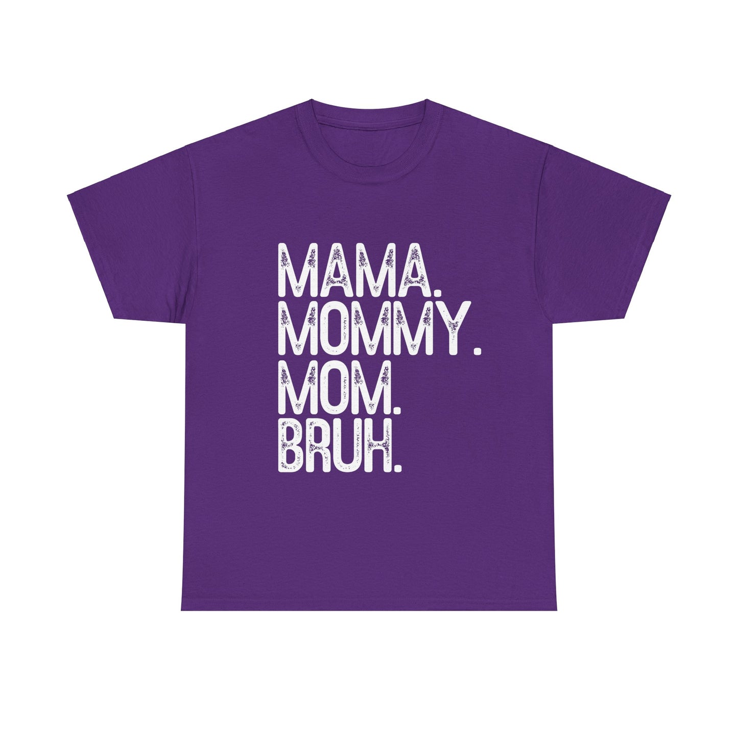 Mama, Mommy, Mom, Bruh Tee