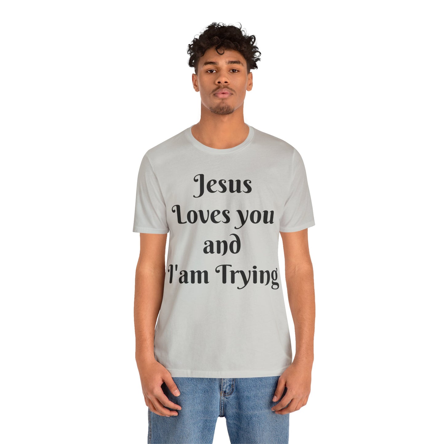 Jesus Loves You & I'm Trying Tee