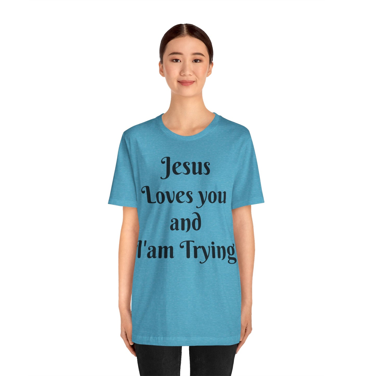 Jesus Loves You & I'm Trying Tee