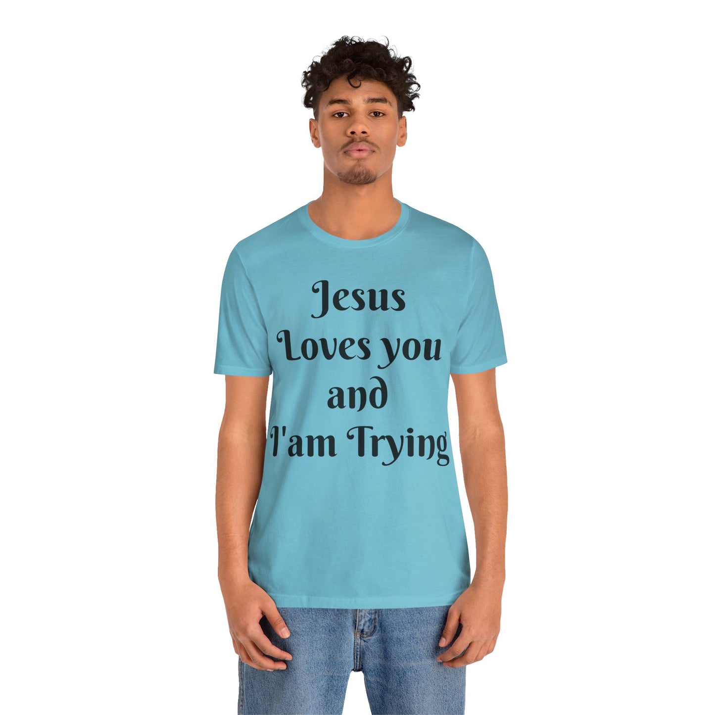 Jesus Loves You & I'm Trying Tee
