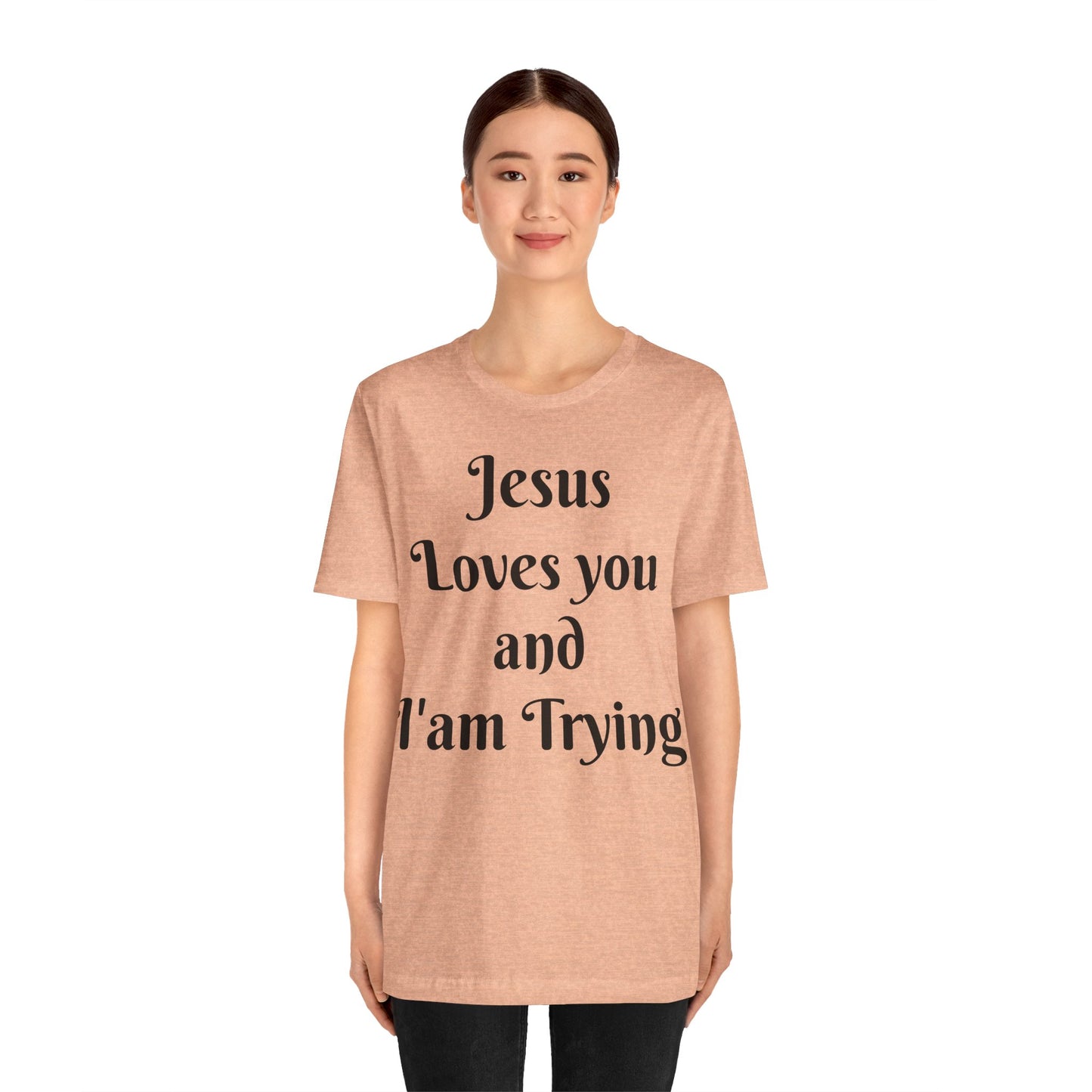 Jesus Loves You & I'm Trying Tee