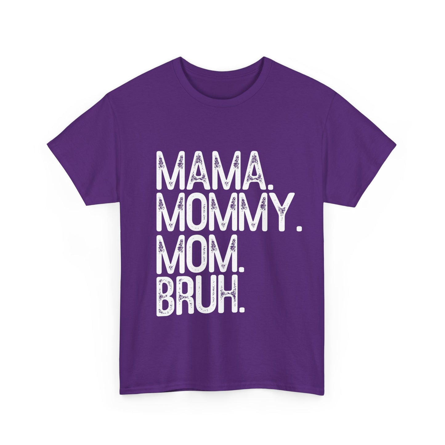 Mama, Mommy, Mom, Bruh Tee