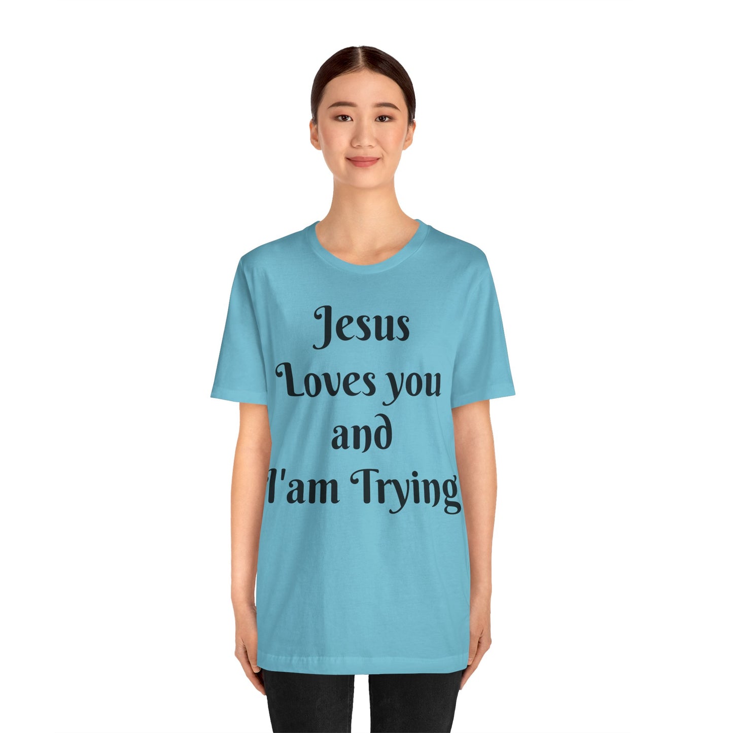 Jesus Loves You & I'm Trying Tee