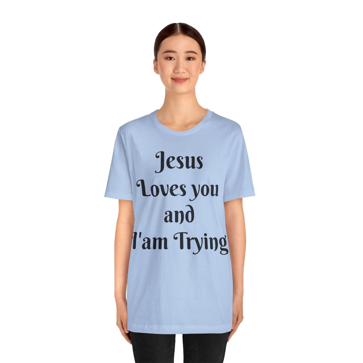 Jesus Loves You & I'm Trying Tee