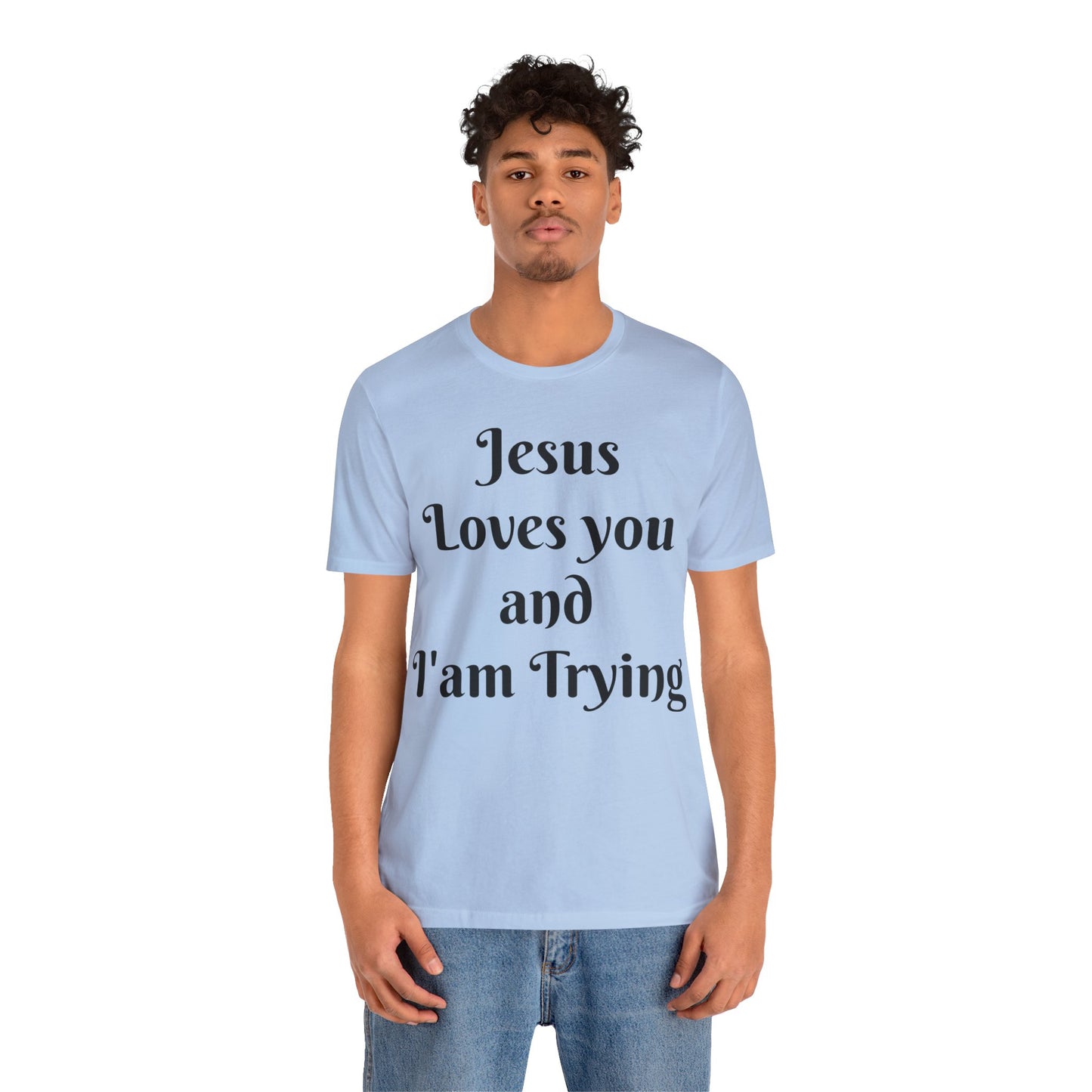 Jesus Loves You & I'm Trying Tee