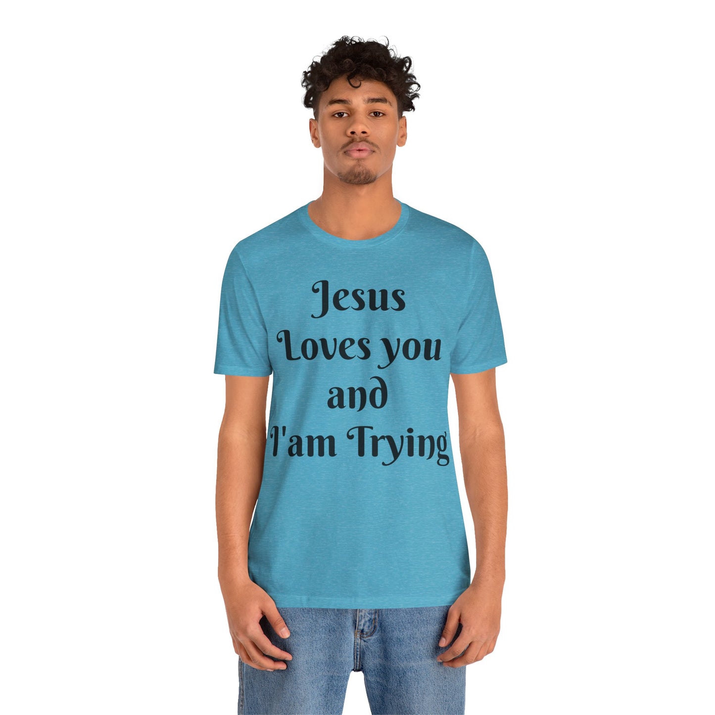 Jesus Loves You & I'm Trying Tee