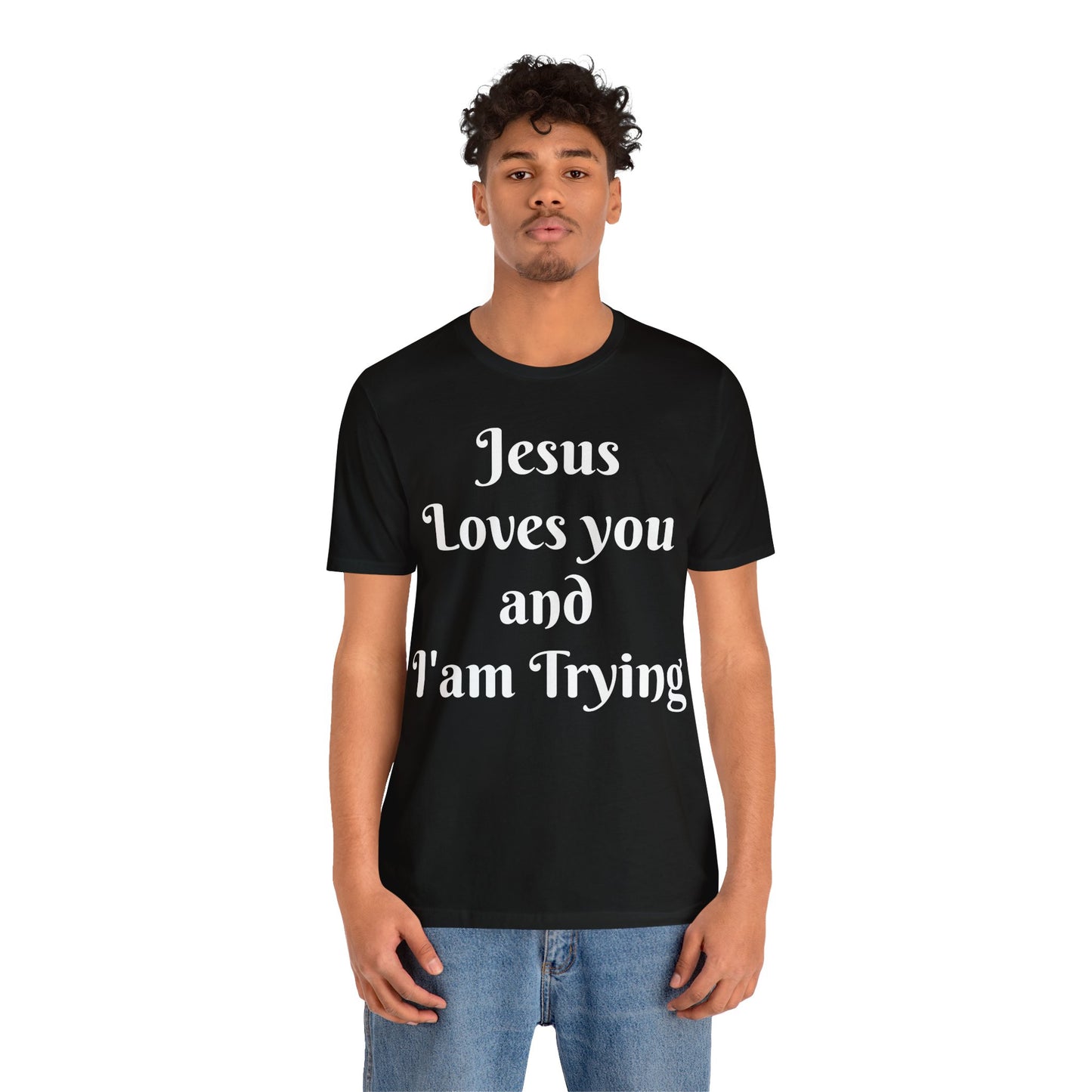 Jesus Loves You & I'm Trying Tee