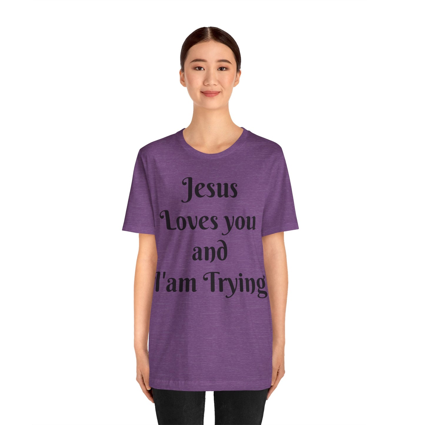 Jesus Loves You & I'm Trying Tee