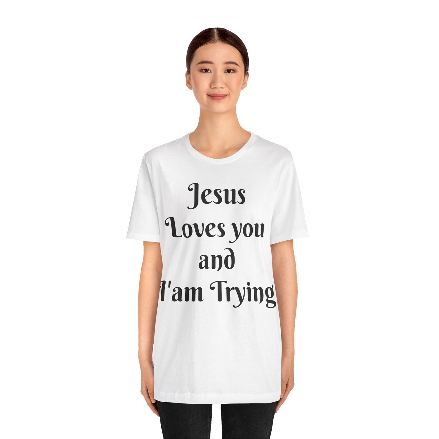 Jesus Loves You & I'm Trying Tee