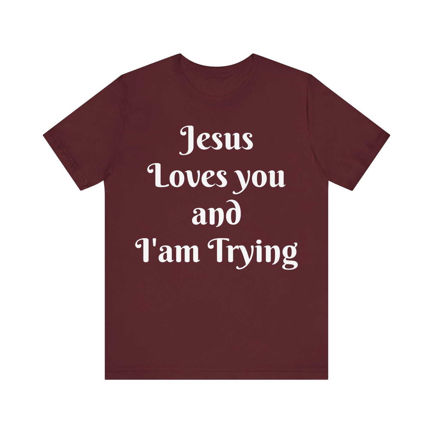 Jesus Loves You & I'm Trying Tee