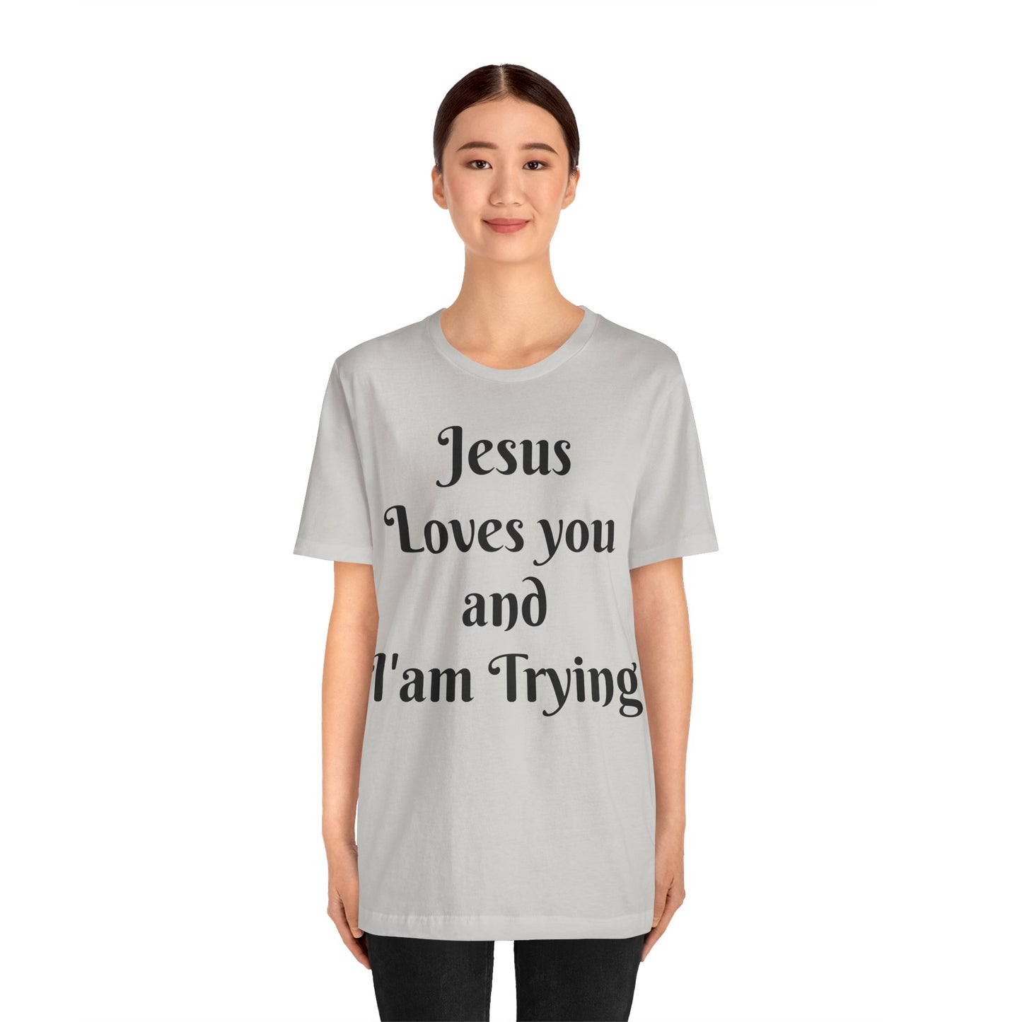 Jesus Loves You & I'm Trying Tee